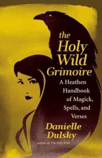 The Holy Wild Grimoire Av Danielle Dulsky