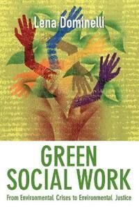 Dominelli L Green Social Work – From Environmental Crises to Environmental Justice