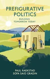 Raekstad Prefigurative Politics – Building Tomorrow Today