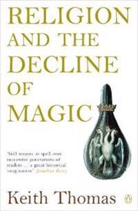 Thomas Keith Religion and the Decline of Magic