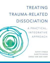 Treating Trauma-Related Dissociation Av Kathy Steele