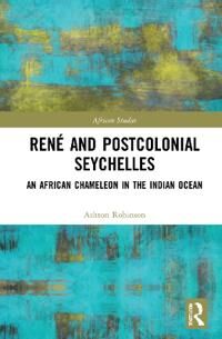 Robinson Ashton René and Postcolonial Seychelles