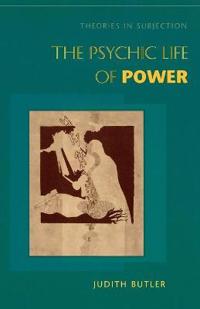The Psychic Life Of Power Av Judith Butler