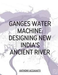 Acciavatti Anthony Ganges Water Machine