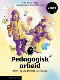 Pedagogisk Arbeid Av Gunn Helene Arsky, Inger Johanne Eidem, Anne Siri Fjelldal, Gøril Lunde-Bergersen, Bente Skjelstad Svendsen