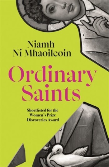 Ordinary Saints An arresting, unmissable debut novel of family, grief, faith and queer identity, shortlisted for the Women's Prize Discoveries award