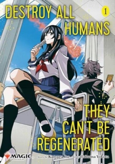 Destroy All Humans. They Can't Be Regenerated. A Magic: The Gathering Manga, Vol. 1 Limited edition Magic: The Gathering card included in first printing!
