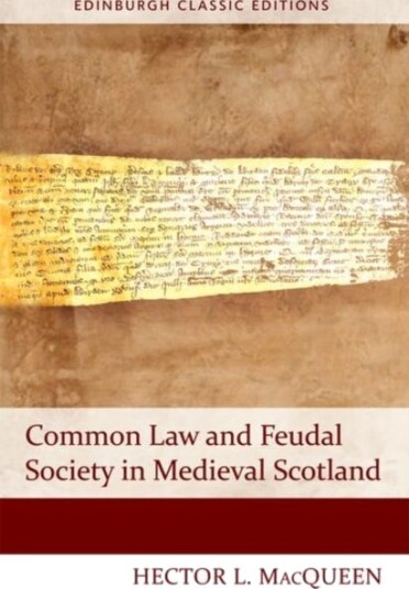 Common Law And Feudal Society In Medieval Scotland Av Hector Macqueen