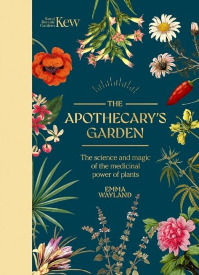 Kew: The Apothecary's Garden  The science and mythology of medicinal plants