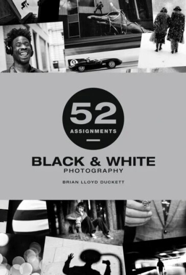 52 Assignments: Black & White Photography Av Brian Lloyd-Duckett