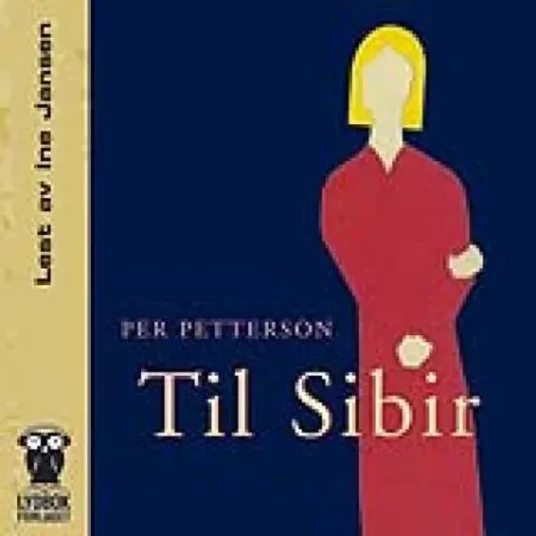 Til Sibir   Per Petterson Lydbok CD