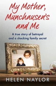 My Mother, Munchausen'S And Me Av Helen Naylor