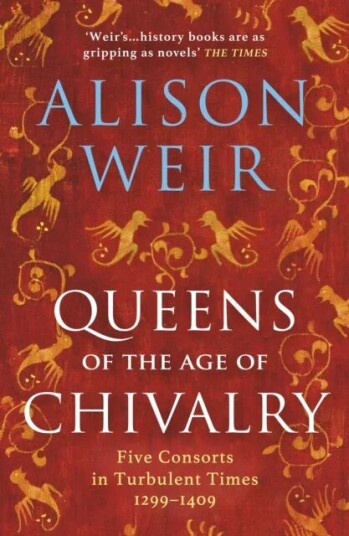 Queens Of The Age Of Chivalry Av Alison Weir Queens Of The Age Of Chivalry Av Alison Weir