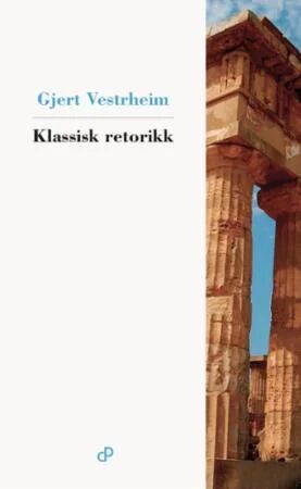 Klassisk Retorikk Av Gjert Vestrheim