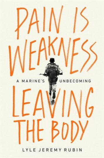 Pain Is Weakness Leaving the Body A Marine's Unbecoming