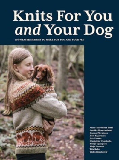 Knits for You and Your Dog  10 Sweater Designs to Make for You and Your Pet