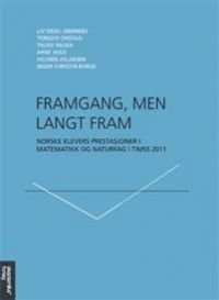 Framgang, men langt fram: norske elevers prestasjoner i matematikk og naturfag