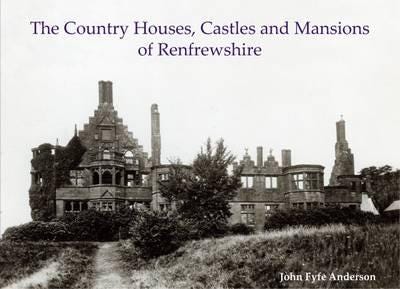 The Country Houses, Castles And Mansions Of Renfrewshire Av John Fyfe Anderson