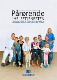 Pårørende i helsetjenesten: en klinisk og juridisk innføring