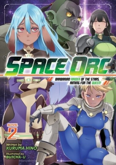 Space Orc: Barbarian Raider of the Stars, Aiming for the Queen! (Light Novel) Vol. 2 Space Orc: Barbarian Raider of the Stars, Aiming for the Queen! (Light Novel) Vol. 2