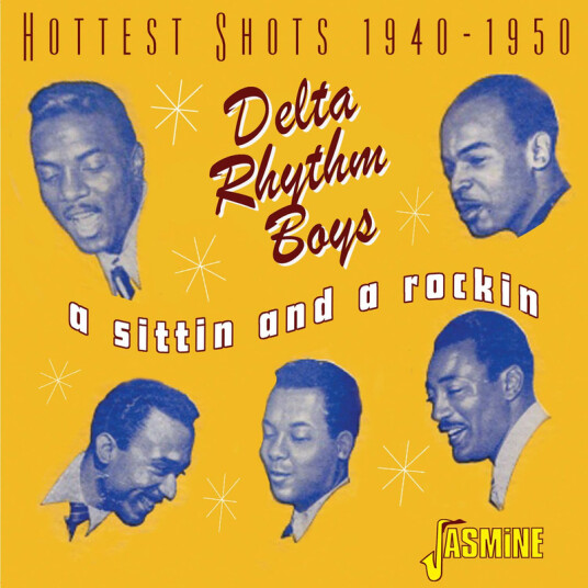 The Delta Rhythm Boys A Sittin' And A Rockin' Hottest Shots 19401950 CD