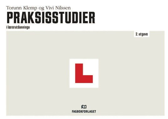 Praksisstudier I Lærerutdanninga Av Torunn Klemp, Vivi Lisbeth Nilssen