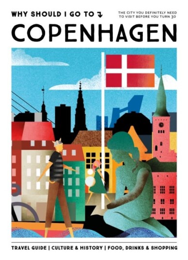 Why Should I Go To Copenhagen The city you definitely need to visit before you turn 30 Why Should I Go To Copenhagen The city you definitely need to visit before you turn 30