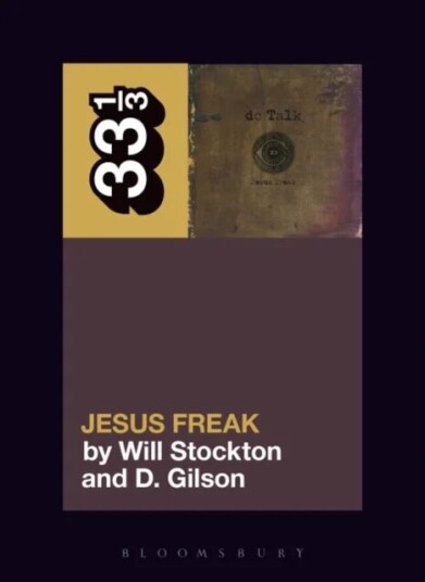 Dc Talk¿s Jesus Freak Av Professor Will (Clemson University Usa) Stockton, Professor D. (Missouri State University Usa) Gilson