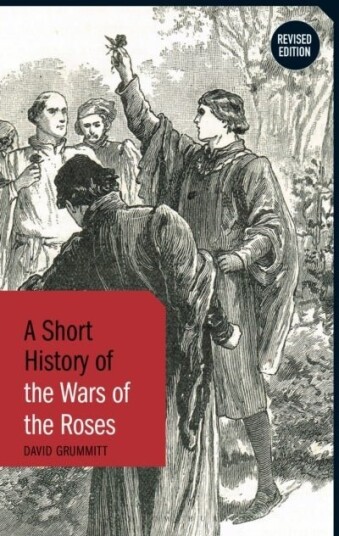 A Short History of the Wars of the Roses