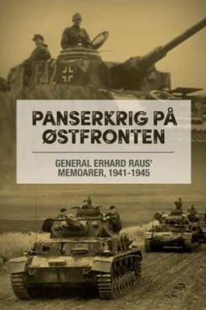 Panserkrig På Østfronten Av Steven H. Newton, Erhard Raus Panserkrig På Østfronten Av Steven H. Newton, Erhard Raus