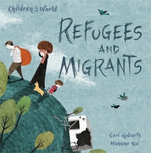Children In Our World: Refugees And Migrants Av Ceri Roberts