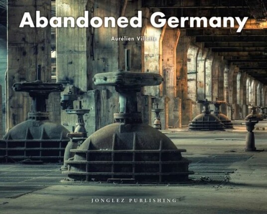 Abandoned Germany Av Aurelien Villette