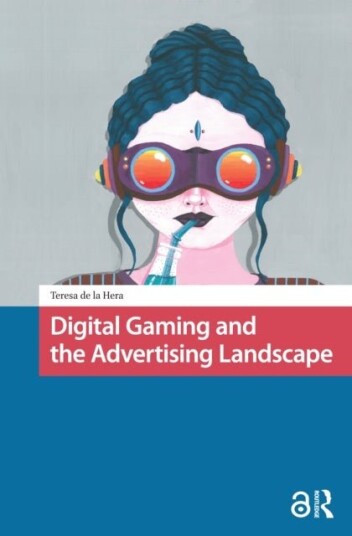 Digital Gaming and the Advertising Landscape Digital Gaming and the Advertising Landscape