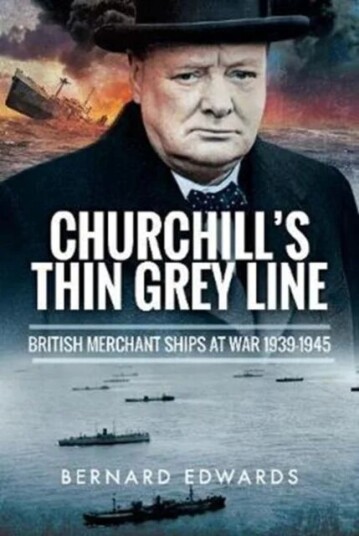 Churchill'S Thin Grey Line: British Merchant Ships At War 1939-1945 Av Bernard Edwards