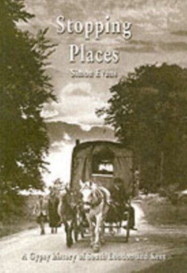 Stopping Places A Gypsy History of South London and Kent Stopping Places A Gypsy History of South London and Kent