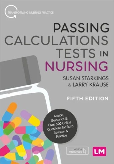 Passing Calculations Tests In Nursing Av Susan Starkings, Larry Krause