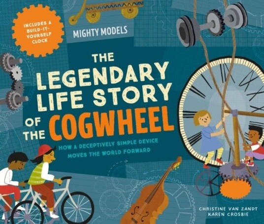 Mighty Models: The Legendary Life Story of the Cogwheel Mighty Models: The Legendary Life Story of the Cogwheel