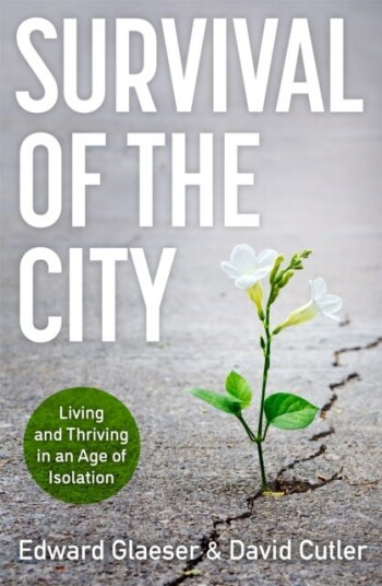 Survival of the City  Living and Thriving in an Age of Isolation