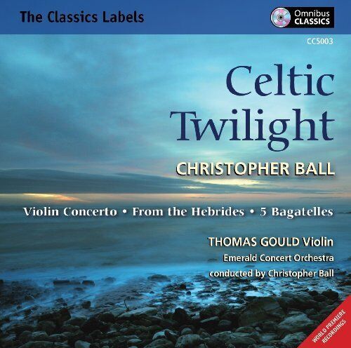 MediaTronixs Christopher Ball : Celtic Twilight: Violin Concerto/From the Hebrides/5 Pre-Owned