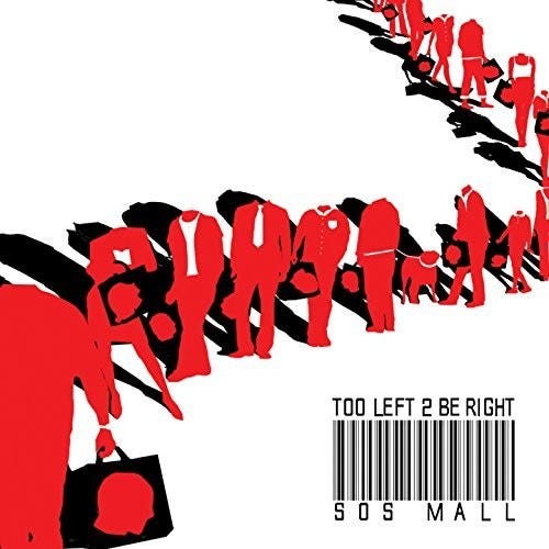 Too Left 2 Be Right S.o.s. Mall CD Too Left 2 Be Right S.o.s. Mall CD