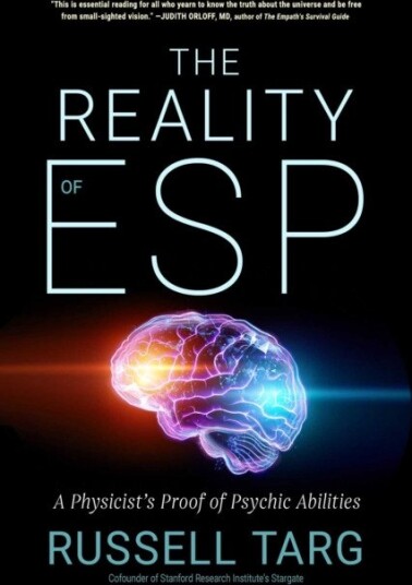 The Reality of ESP A Physicist's Proof of Psychic Abilities