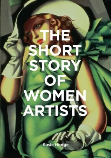 The Short Story Of Women Artists Av Susie Hodge