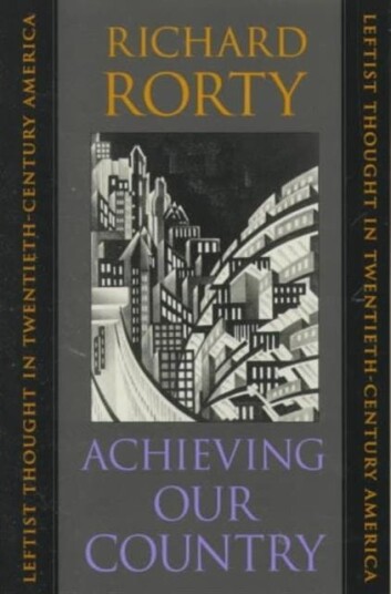 Achieving Our Country Av Richard Rorty