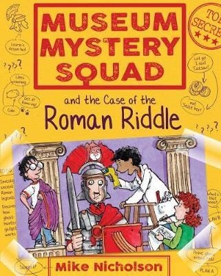 Museum Mystery Squad And The Case Of The Roman Riddle Av Mike Nicholson