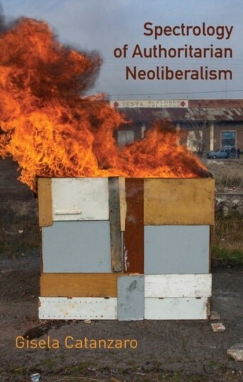Spectrology of Authoritarian Neoliberalism Spectrology of Authoritarian Neoliberalism