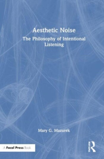 Aesthetic Noise The Philosophy of Intentional Listening Aesthetic Noise The Philosophy of Intentional Listening