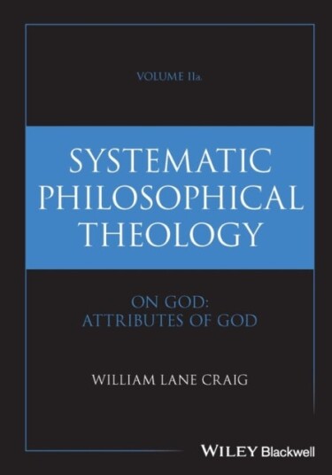 Systematic Philosophical Theology Volume IIa