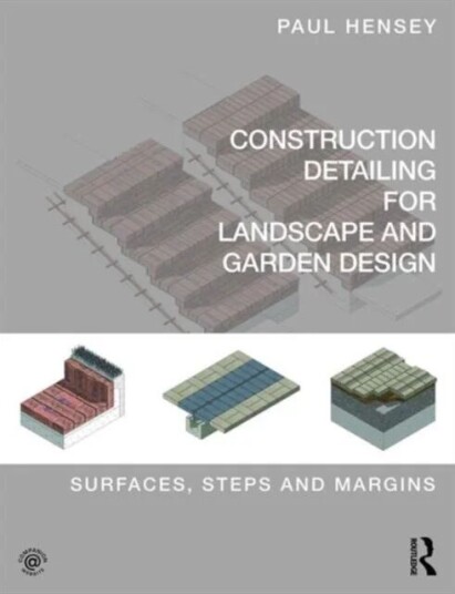 Construction Detailing For Landscape And Garden Design Av Paul (Green Zone Design Uk) Hensey