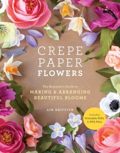 Crepe Paper Flowers Av Lia Griffith Crepe Paper Flowers Av Lia Griffith