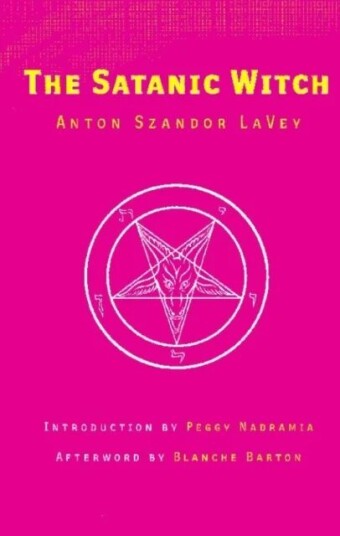 The Satanic Witch 2nd Ed. Av Anton Szandor La Vey The Satanic Witch 2nd Ed. Av Anton Szandor La Vey